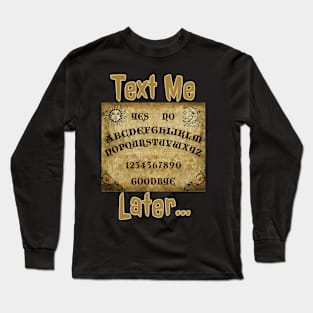 Text Me Later Long Sleeve T-Shirt